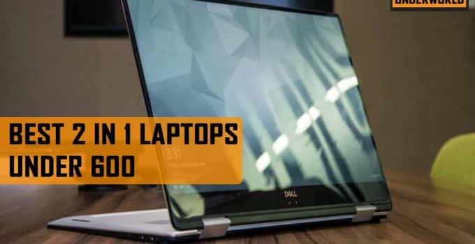 Best 2 In 1 Laptops Under 600