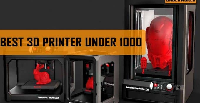Best 3D Printer Under 1000