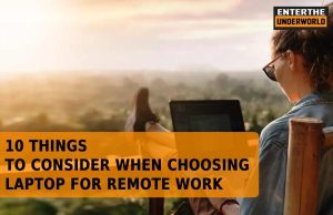 10 Things To Consider When Choosing Laptop for Remote Work